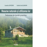 Resurse naturale si utilizarea lor. Indrumar de lucrari practice