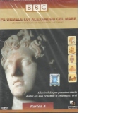 Pe urmele lui Alexandru cel Mare / In the Footsteps of Alexander the Great, Partea A (DVD Video)