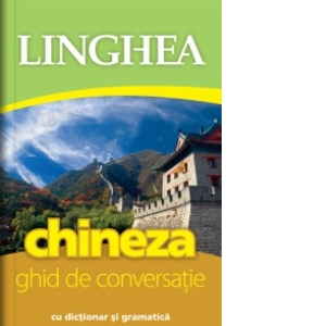 Chineza. Ghid de conversatie cu dictionar si gramatica