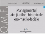 Managementul afectiunilor chirurgicale oro-maxilo-faciale