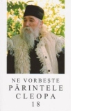 Ne vorbeste Parintele Cleopa, volumul 18