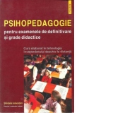 Psihopedagogie pentru examenele de definitivare si grade didactice - Curs elaborat in tehnologia invatamantului deschis la distanta