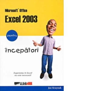 MICROSOFT OFFICE. EXCEL 2003 PENTRU INCEPATORI