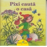 Pixi cauta o casa