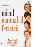 Micul manual al fericirii. 7 pasi simpli pentru o viata fericita