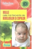 Bolile cele mai frecvente ale bebelusilor si copiilor