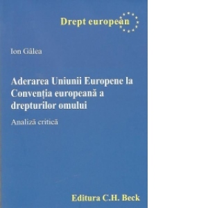 Aderarea Uniunii Europene la Conventia europeana a drepturilor omului. Analiza critica