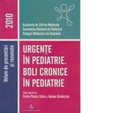 Urgente in pediatrie . Boli cronice in pediatrie -Lucrare publicata pentru Conferinta Nationala de Pediatrie , 2010