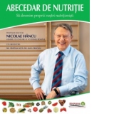 Abecedar de nutritie. Sa devenim proprii nostri nutritionisti