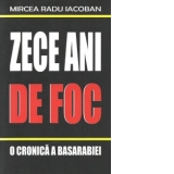 Zece ani de foc - O cronica a Basarabiei 1990-2000