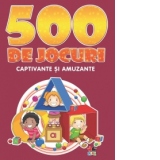 500 de jocuri captivante si amuzante