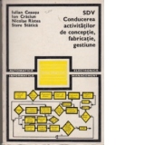 SDV. Conducerea activitatilor de conceptie, fabricatie, gestiune