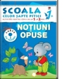 Scoala celor 7 pitici. Notiuni opuse - activitati pentru copiii de la 1 la 2 ani