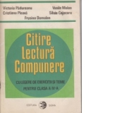 Citire. Lectura. Compunere. Culegere de exercitii si teme pentru clasa a IV-a