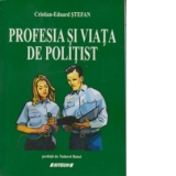 Profesia si viata de politist