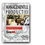 MANAGEMENTUL PRODUCTIEI. MANUAL PENTRU CLASA A XII-A