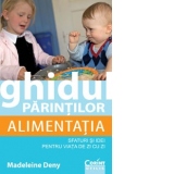 Ghidul parintilor. Alimentatia - sfaturi si idei pentru viata de zi cu zi