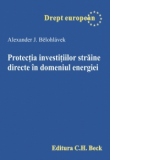 Protectia investitiilor straine directe in domeniul energiei