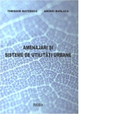 Amenajari si sisteme de utilitati urbane