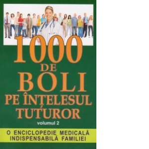 1000 de boli pe intelesul tuturor - Volumul 2 M-Z. O enciclopedie medicala indispensabila familiei