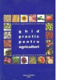 Ghid practic pentru agricultori - Produse agrochimice si seminte