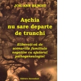 Aschia nu sare departe de trunchi. Eliberati-va de scenariile familiale negative cu ajutorul psihogenealogiei