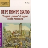 De pe tron pe esafod. Tragicul roman al reginei Maria-Antoaneta