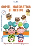 Copiii, matematica si mediul. Fise de lucru pentru clasa pregatitoare