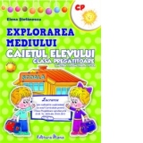 EXPLORAREA MEDIULUI - Caietul Elevului pentru CLASA PREGATITOARE (semestrul I si semestrul al II-lea)