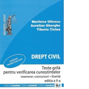 Drept civil. Teste grila pentru verificarea cunostintelor. Editia a II-a - Examene. Concursuri. Licenta