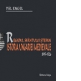 Regatul Sfantului Stefan. Istoria Ungariei Medievale 895-1526