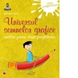 UNIVERSUL SEMNELOR GRAFICE - AUXILIAR PENTRU CLASA PREGATITOARE