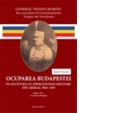 OCUPAREA BUDAPESTEI. IN LEGATURA CU OPERATIUNILE MILITARE DIN ARDEAL 1918-1919