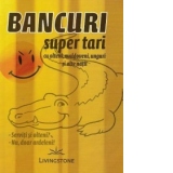 Bancuri super tari - cu olteni, moldoveni, unguri si alte natii