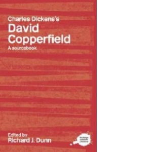 Charles Dickens s David Copperfield: A Routledge Study Guide and Sourcebook (Routledge Guides to Literature)