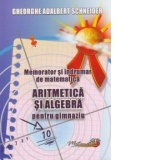 Memorator si indrumar de matematica. Aritmetica si algebra pentru gimnaziu