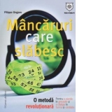 Mancaruri care slabesc. O metoda revolutionara pentru a pierde in greutate si a castiga in forma si sanatate