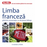 Limba Franceza. Ghid de conversatie, cu dictionar bilingv