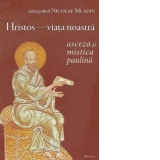 Hristos - viata noastra. Asceza si mistica pauliana