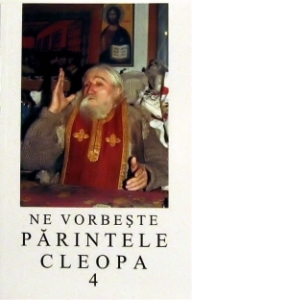 Vezi detalii pentru Ne vorbeste parintele Cleopa, volumul 4