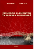 Itinerar elementar in algebra superioara