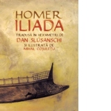 Iliada. Tradusa in hexametrii de Dan Slusanschi si ilustrata de Mihail Cosuletu