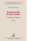 Regimul juridic al contraventiilor. Comentarii si explicatii. Editia 5