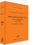 Noul Cod de procedura civila. Fundamentele. Art. 1-248. Comentarii si explicatii