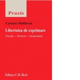 Libertatea de exprimare - Reglementare. Principii. Jurisprudenta