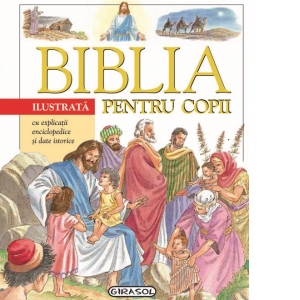 Vezi detalii pentru Biblia ilustrata pentru copii cu explicatii enciclopedice si date istorice