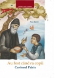 Au fost candva copii - Cuviosul Paisie