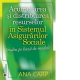 Acumularea si distribuirea resurselor in Sistemul Asigurarilor Sociale. Studiu pe baza de modele