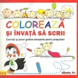 Coloreaza si invata sa scrii - exercitii grafice amuzante pentru prescolari, varsta 4+