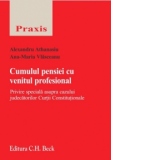 Cumulul pensiei cu venitul profesional - Privire speciala asupra cazului judecatorilor Curtii Constitutionale